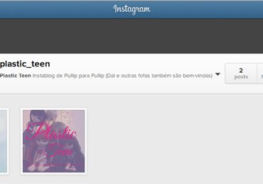 O novo Plastic Teen: versão InstaBlog O novo Plastic Teen: versão InstaBlog