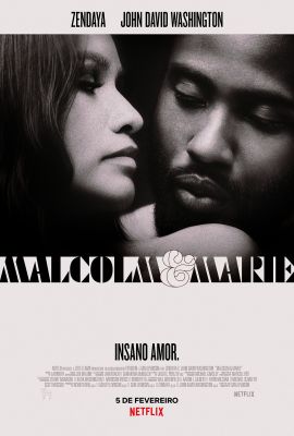 Malcolm & Marie: poster do filme em preto e branco onde há uma imagem do casal protagonista recortada, com foco em seus rostos que olham um para o outro, e o título na frente. Em baixo se lê a chamada INSANO AMOR, a logo da Netflix e créditos do filme, em cima os nomes dos atores que interpretam as personagens.