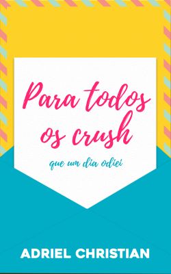 Para Todos os Crushes Que Um Dia Odiei: capa do livro, dividida geometricamente nas cores azul, amarelo e branco, de forma que lembre uma carta, onde consta o título, saindo de um envelope, que tem o nome do autor escrito na parte de baixo.