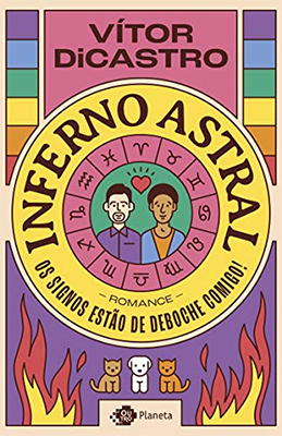 Inferno Astral: capa do livro que tem a bandeira do orgulho LGBTQIA+ no topo com o nome do autor, um círculo no centro com o título, o símbolo dos 12 signos e uma ilustração do casal protagonista, e chamas em baixo com os três animais de estimação dos mesmos acima da logo da editora.