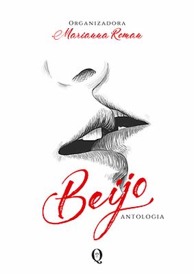 Capa do livro Beijo, de vários autores. A capa é toda branca, com o sombreado de duas bocas se beijando e o título em letra refinada em cima. Acima está o nome da organizadora e abaixo a logo da editora.