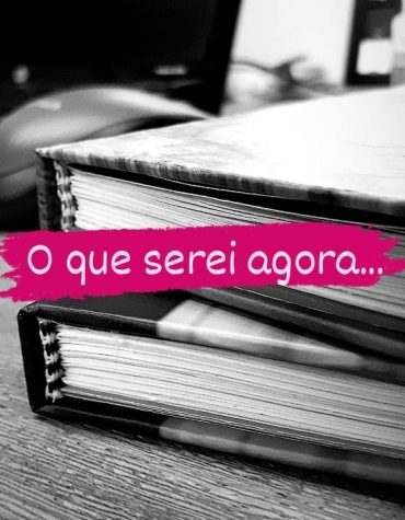 O que serei agora…