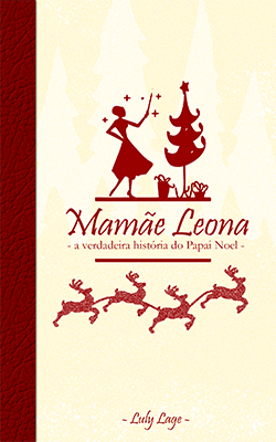 Capa do livro Mamãe Leona, de fundo claro e lombada vermelha escura, onde o título está no mesmo tom em letra cursiva ao centro. Acima dele, uma sombra de personagem feminina encantando uma árvores de natal, abaixo quatro renas voando, também apenas suas sombras.