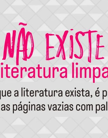 Sobre “Literatura Limpa” e sua não-existência Sobre “Literatura Limpa” e sua não-existência