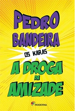 Capa do livro A Droga da Amizade"de Pedro Bandeira, com cores vibrantes em fundo amarelo, título destacado com o nome da Série OS KARAS ao centro.
