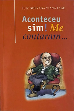 Capa vermelha do livro Aconteceu sim, me contaram, com uma caricatura do autor Luiz Gonzaga Lage sentado em uma poltrona de couro com perna cruzada.